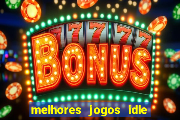 melhores jogos idle para android