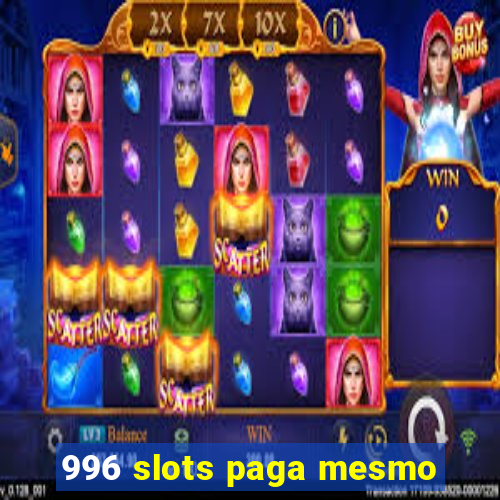 996 slots paga mesmo