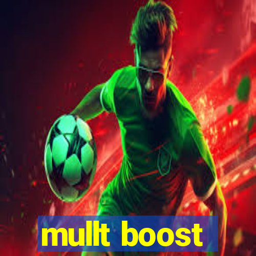 mullt boost