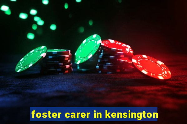 foster carer in kensington