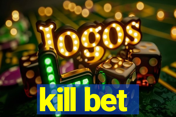 kill bet