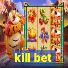 kill bet