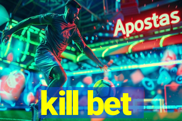 kill bet