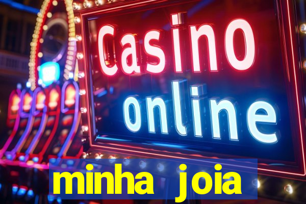 minha joia significado minha joia giria