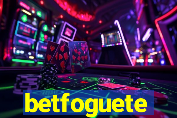 betfoguete
