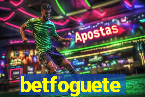 betfoguete