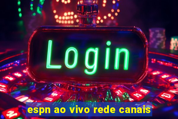 espn ao vivo rede canais