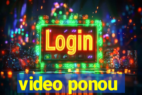 video ponou