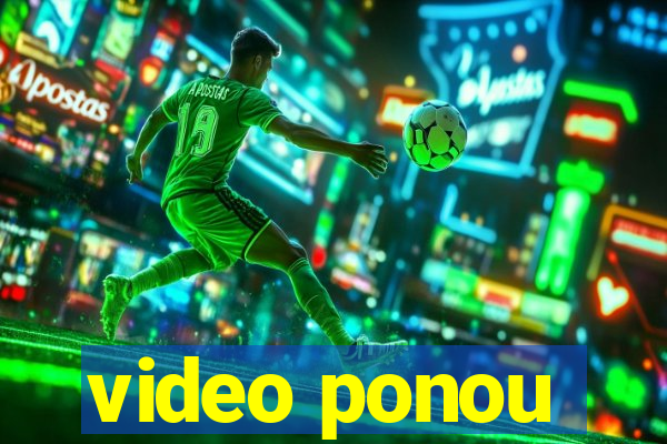 video ponou