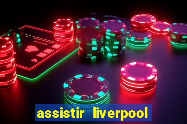assistir liverpool x monterrey ao vivo futemax