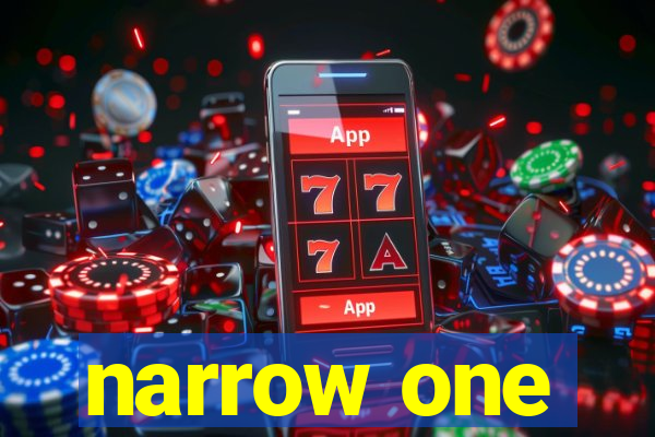 narrow one