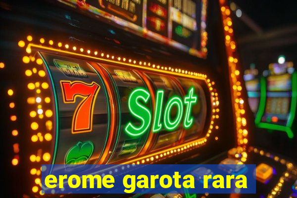 erome garota rara
