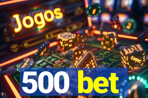 500 bet