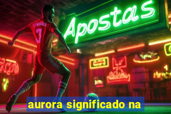 aurora significado na