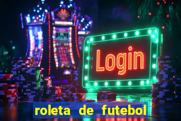 roleta de futebol roleta jogadores de futebol para