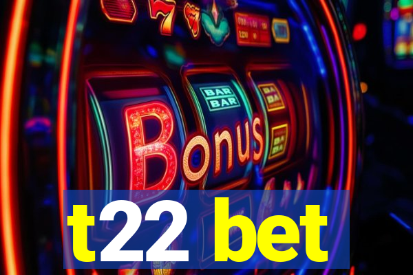 t22 bet