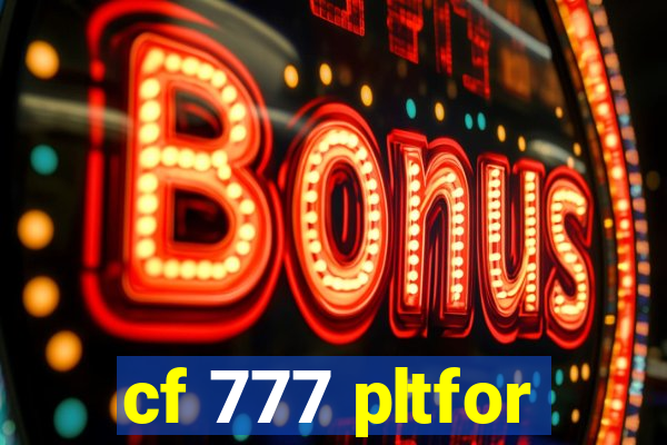 cf 777 pltfor