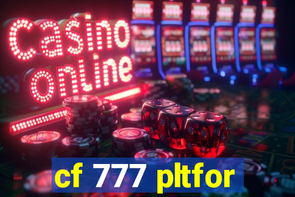 cf 777 pltfor