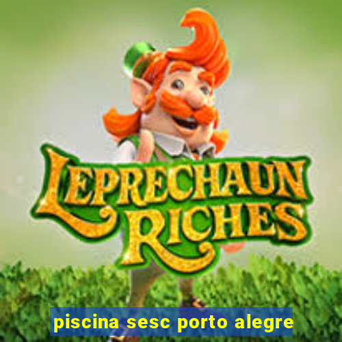 piscina sesc porto alegre