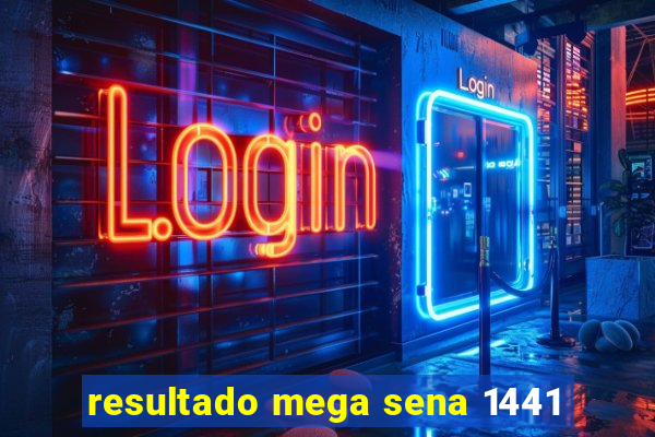 resultado mega sena 1441