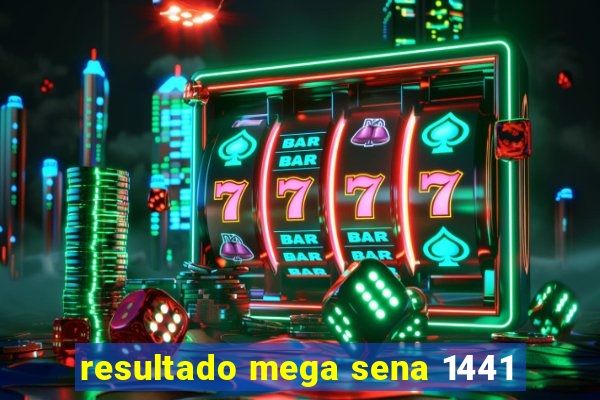 resultado mega sena 1441