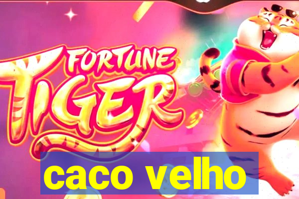 caco velho