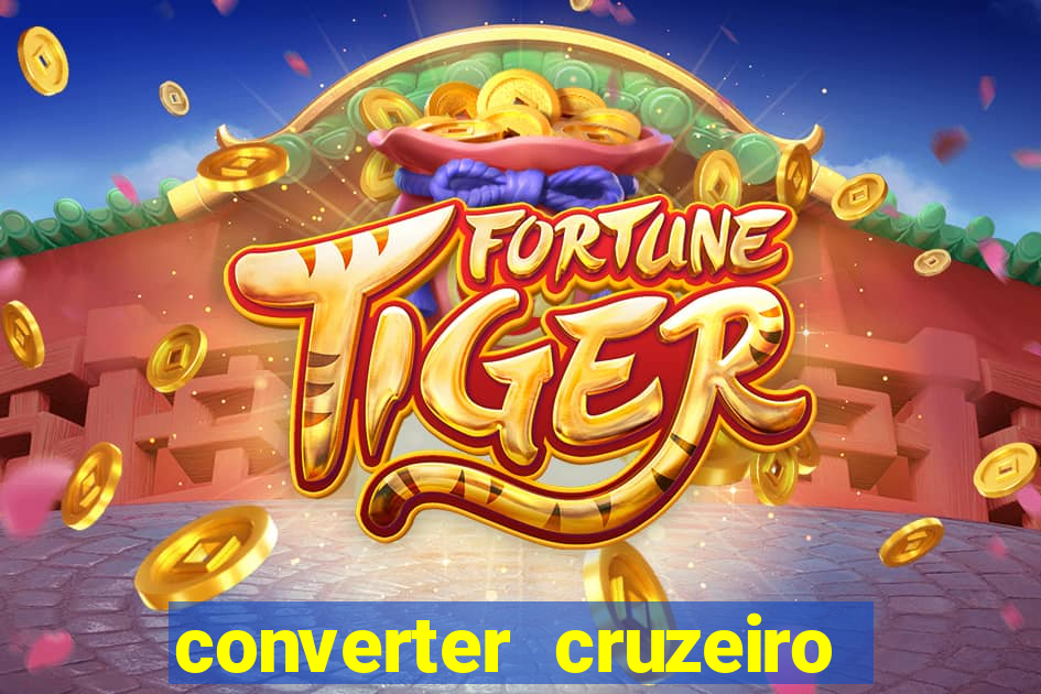 converter cruzeiro para real