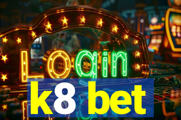 k8 bet