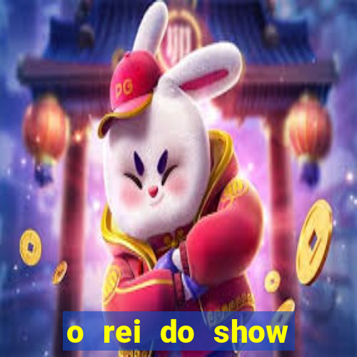 o rei do show filme completo dublado topflix
