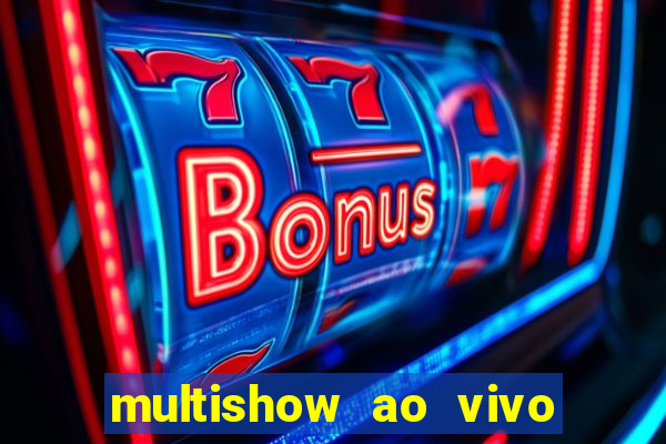 multishow ao vivo gratis online