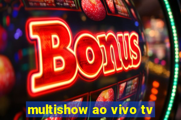 multishow ao vivo tv