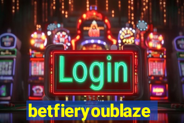 betfieryoublaze