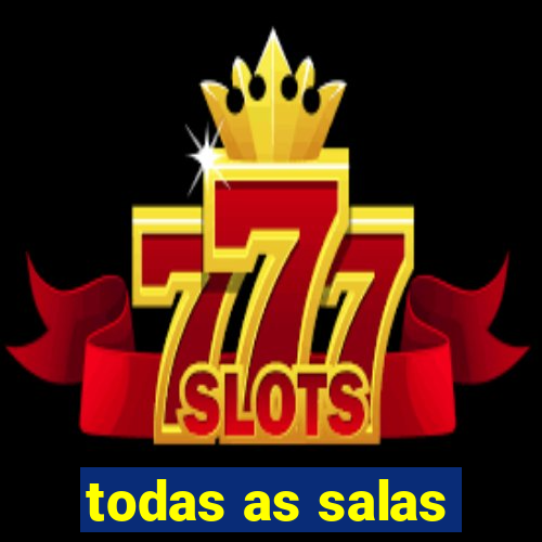 todas as salas