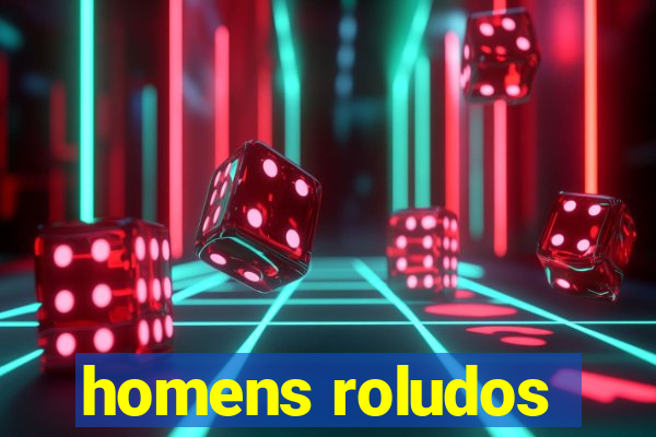 homens roludos