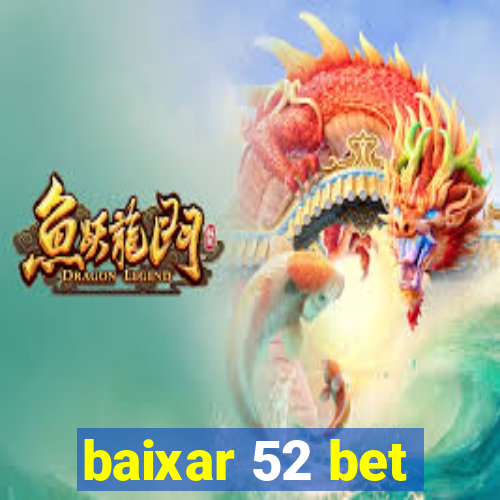 baixar 52 bet