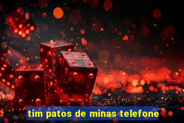 tim patos de minas telefone