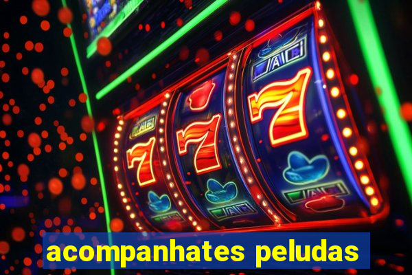 acompanhates peludas