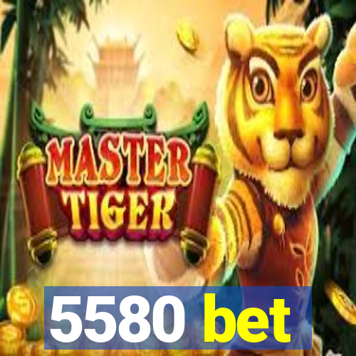 5580 bet