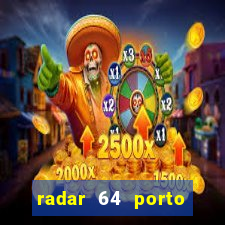 radar 64 porto seguro hoje