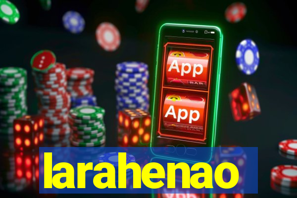 larahenao