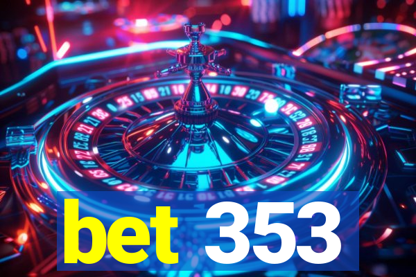 bet 353