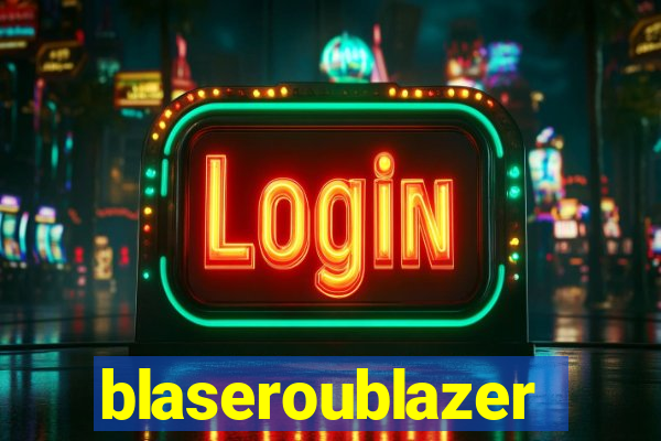 blaseroublazer