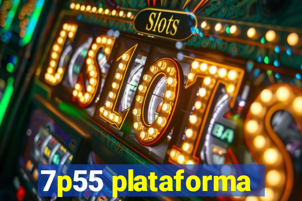 7p55 plataforma