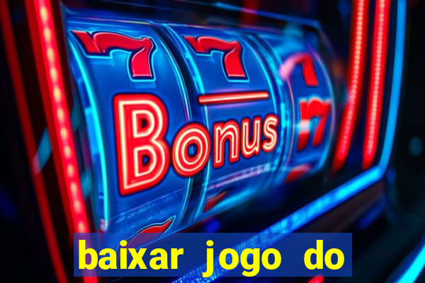 baixar jogo do tigrinho plataforma nova