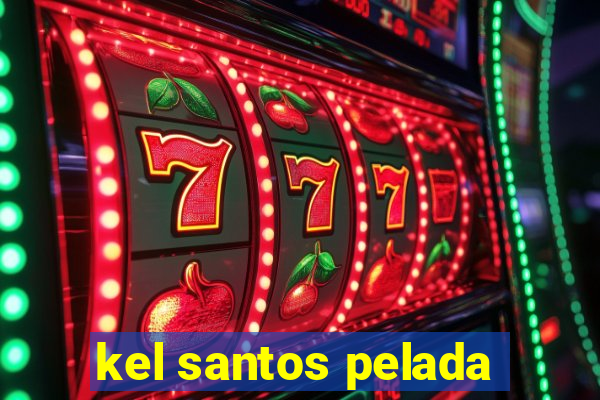 kel santos pelada