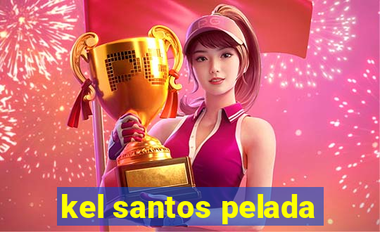 kel santos pelada