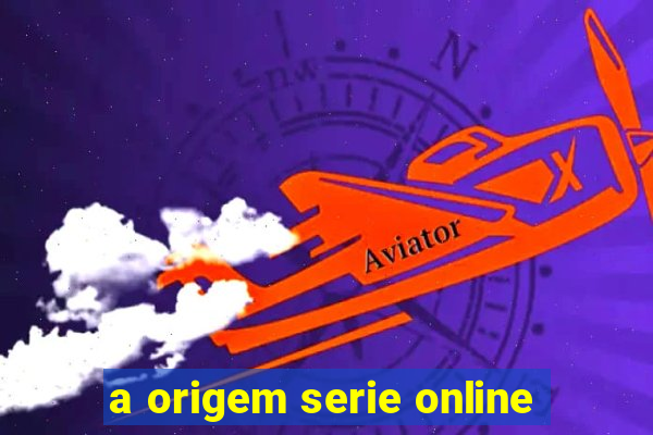 a origem serie online