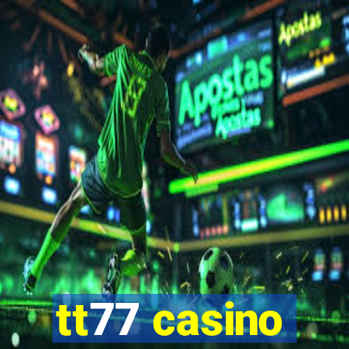 tt77 casino