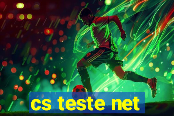 cs teste net
