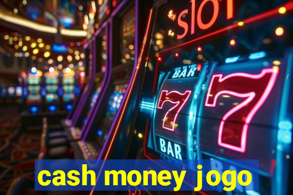 cash money jogo